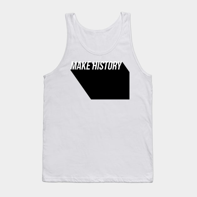 make history Tank Top by GMAT